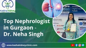 Top Nephrologist in Gurgaon — Dr. Neha Singh